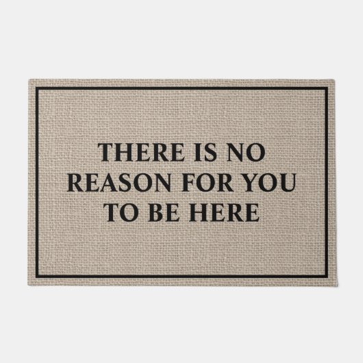 Er is geen reden om hier te zijn. deurmat (Voorkant)