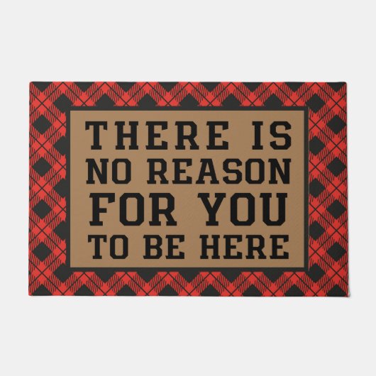 Er is geen reden om hier te zijn. deurmat (Voorkant)