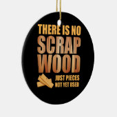 Er is geen schroot hout Woodworking Carpenter Keramisch Ornament (Rechts)