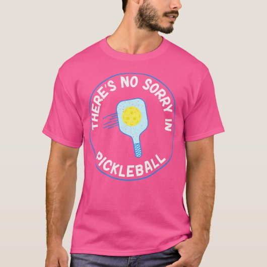Er Is Geen Sorry Bij Pickleball T-shirt (Voorkant)