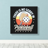 Er is geen sorry in Pickleball Canvas Afdruk (Insitu (Houten vloer))