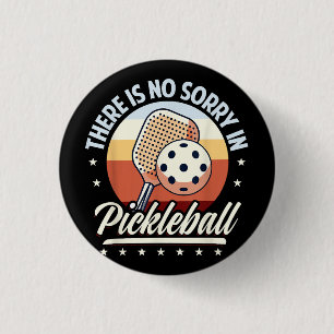 Er is geen sorry in Pickleball Ronde Button 3,2 Cm