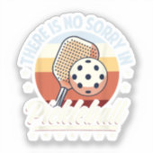 Er is geen sorry in Pickleball Sticker (Voorkant)