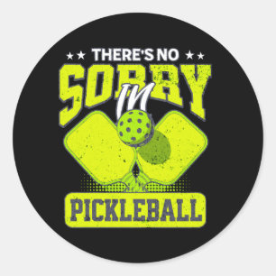 Er is geen sorry voor Pickleball Funny Pickleball Ronde Sticker