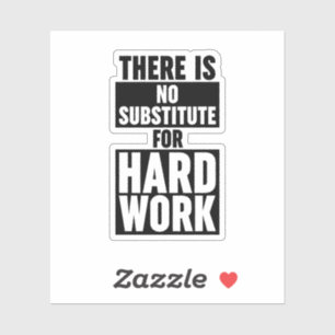 Er is geen substituut voor hard werk sticker