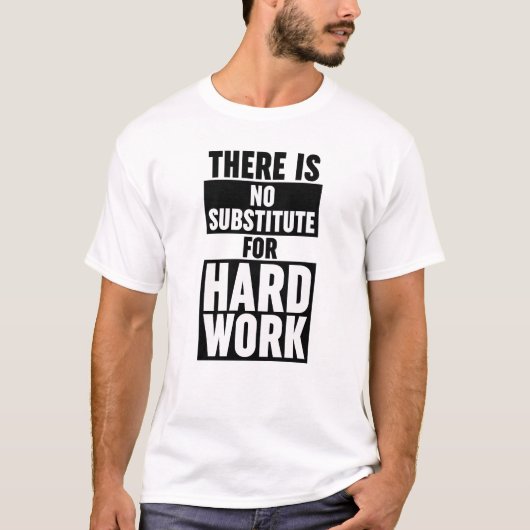 Er is geen substituut voor hard werk t-shirt (Voorkant)