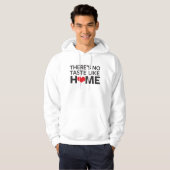 Er is geen Taste zoals thuis Hoodie (Voorkant volledig)