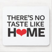 Er is geen Taste zoals thuis Muismat (Voorkant)