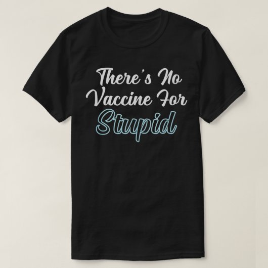 Er is geen vaccin voor stut t-shirt (Design voorkant)