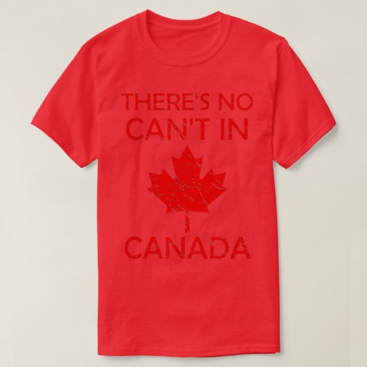 Er is geen verkanting in Canada Proud Patriotisme  T-shirt (Design voorkant)