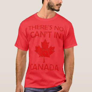 Er is geen verkanting in Canada Proud Patriotisme T-shirt