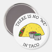 Er is geen "We" in Taco, grappige voedselkoelkast Magneet (Voorkant / Achterkant)