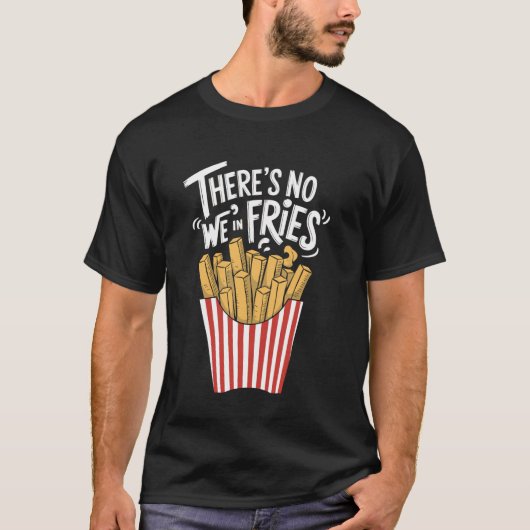 Er Is Geen Wij In Frites T-shirt (Voorkant)