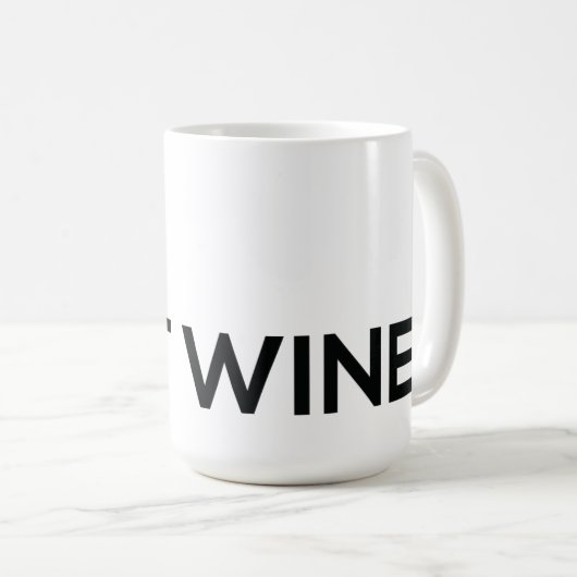 Er is geen wijn in deze Coffee-Mok. Koffiemok (Voorkant rechts)
