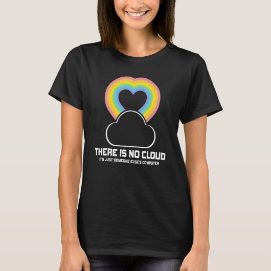 Er is geen wolk. Het is gewoon iemand anders' comp T-shirt (Voorkant)