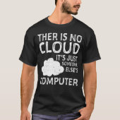Er is geen wolk. Het is gewoon iemand anders' comp T-shirt (Voorkant)