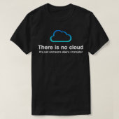 Er is geen wolk. Het is gewoon iemand anders' comp T-shirt (Design voorkant)