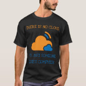 Er is geen wolk. Het is gewoon iemand anders. T-shirt (Voorkant)