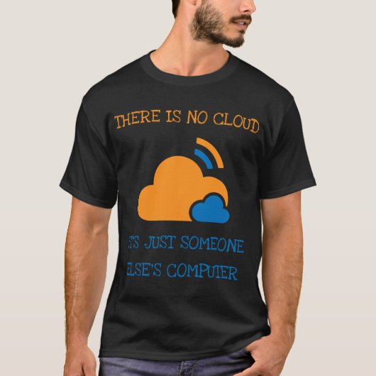 Er is geen wolk. Het is gewoon iemand anders. T-shirt (Voorkant)