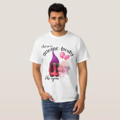 Er is gnoomlichaam zoals jij T-Shirt (Voorkant volledig)