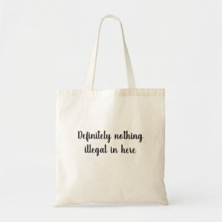 Er is hier absoluut niets illegaal tote bag