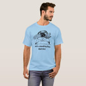 Er is iets met hem te maken t-shirt (Voorkant volledig)