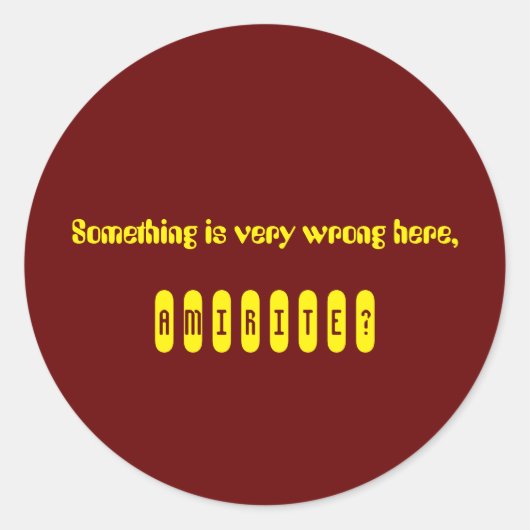 Er is iets mis, amirite Sticker (Voorkant)