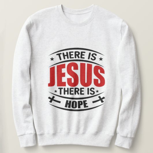 Er is Jesus There is Hope Christelijk Sweatshirt (Design voorkant)