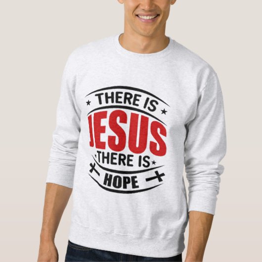 Er is Jesus There is Hope Christelijk Sweatshirt (Voorkant)