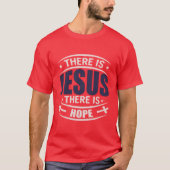 Er is Jezus Er is Hoop Christelijk T Shirt (Voorkant)