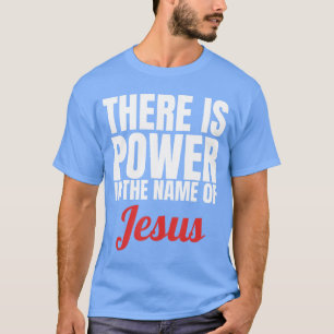 Er is kracht in de naam van Jezus Christelijk gesc T-shirt