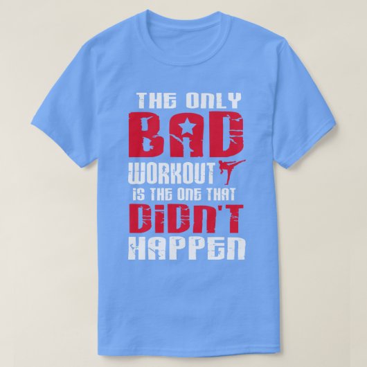 Er is maar één slechte training t-shirt (Design voorkant)