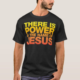 Er is macht in de naam Jezus Shirt