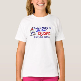 Er is meer in het leven dan cruiseschepen t-shirt