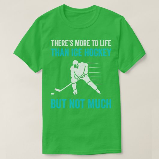 Er is meer voor het leven dan voor Ice Hockey T-shirt (Design voorkant)