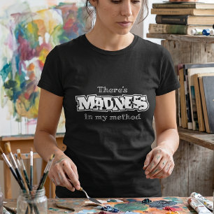 Er Is Methode In Mijn Waanzin Sarcastische Humor T-shirt