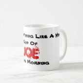 Er is niets als een warme beker van Joe in de ... Koffiemok (Voorkant rechts)