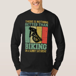 Er Is Niets Beters Dan Fietsen Op Een Zonnige Zate T-shirt