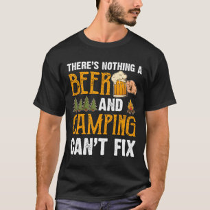 Er is niets dat een biertje en kamperen niet kan F T-shirt