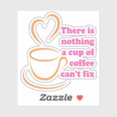 Er is niets dat een Koffiebeker niet kan oplossen Sticker (Vel)