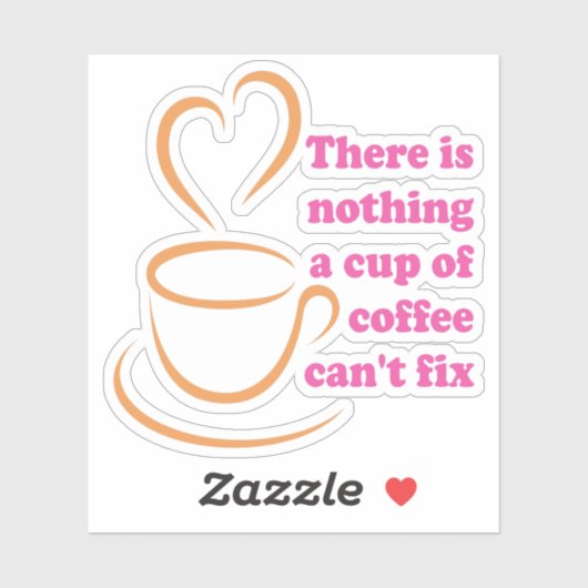 Er is niets dat een Koffiebeker niet kan oplossen Sticker (Vel)