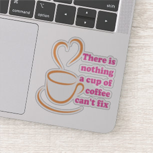 Er is niets dat een Koffiebeker niet kan oplossen Sticker