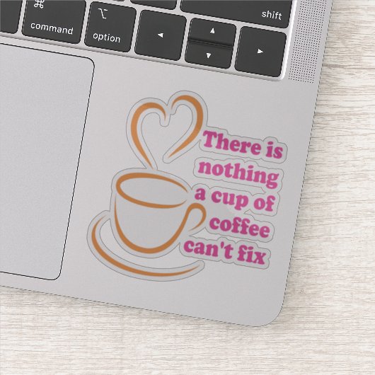 Er is niets dat een Koffiebeker niet kan oplossen Sticker (Detail)