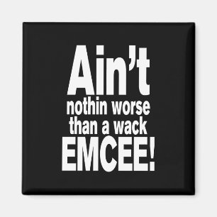 Er is niets ergers dan een wack EMCEE! Magneet