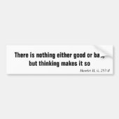Er is niets goed of slecht, maar thinki... bumpersticker (Voorkant)