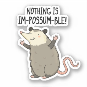 Er is niets Im-possum-ble Funny Possum Pun Sticker