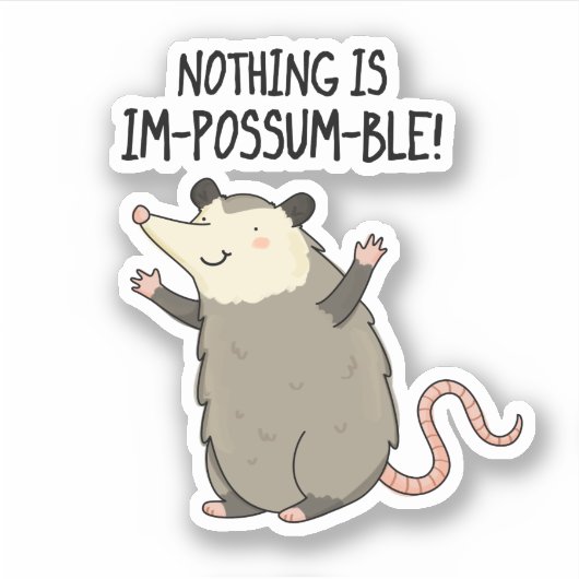 Er is niets Im-possum-ble Funny Possum Pun Sticker (Voorkant)