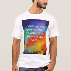 "Er is niets mis met je" T-shirt - olieverf