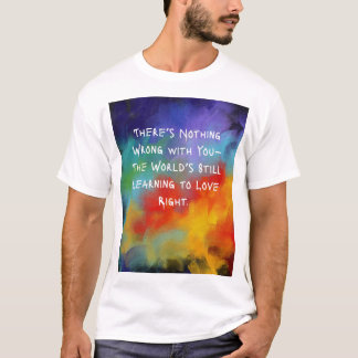 "Er is niets mis met je" T-shirt - olieverf