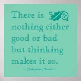 Er is niets of Good Shakespeare Quote Poster